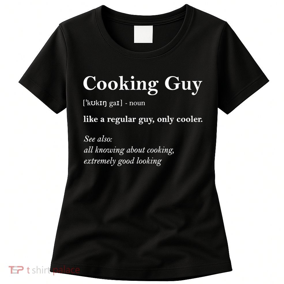 Funny Cooking Guy Definition Gift For Cook Lovers Womens T-Shirt