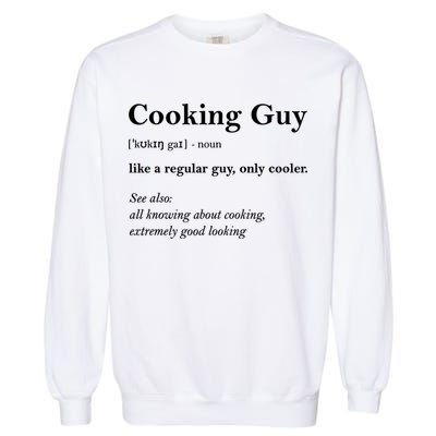 Funny Cooking Guy Definition Gift For Cook Lovers Garment-Dyed Sweatshirt