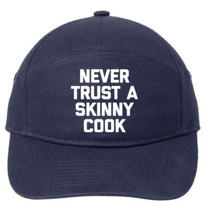 Funny Chef Gift: Never Trust A Skinny Cook Gift Funny Chef Gift 7-Panel Snapback Hat