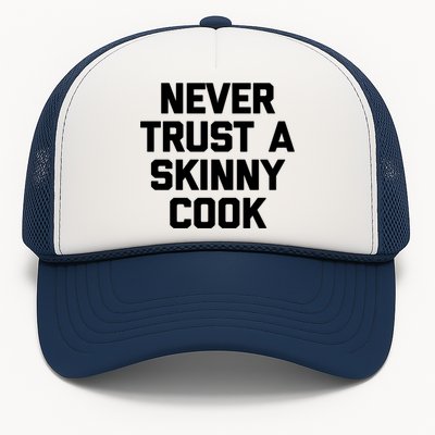 Funny Chef Gift: Never Trust A Skinny Cook Gift Funny Chef Gift Trucker Hat