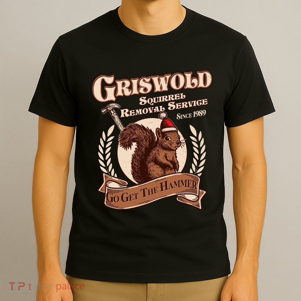 Funny Christmas Griswold Squirrel Removal Service Go Get The Hammer T-Shirt