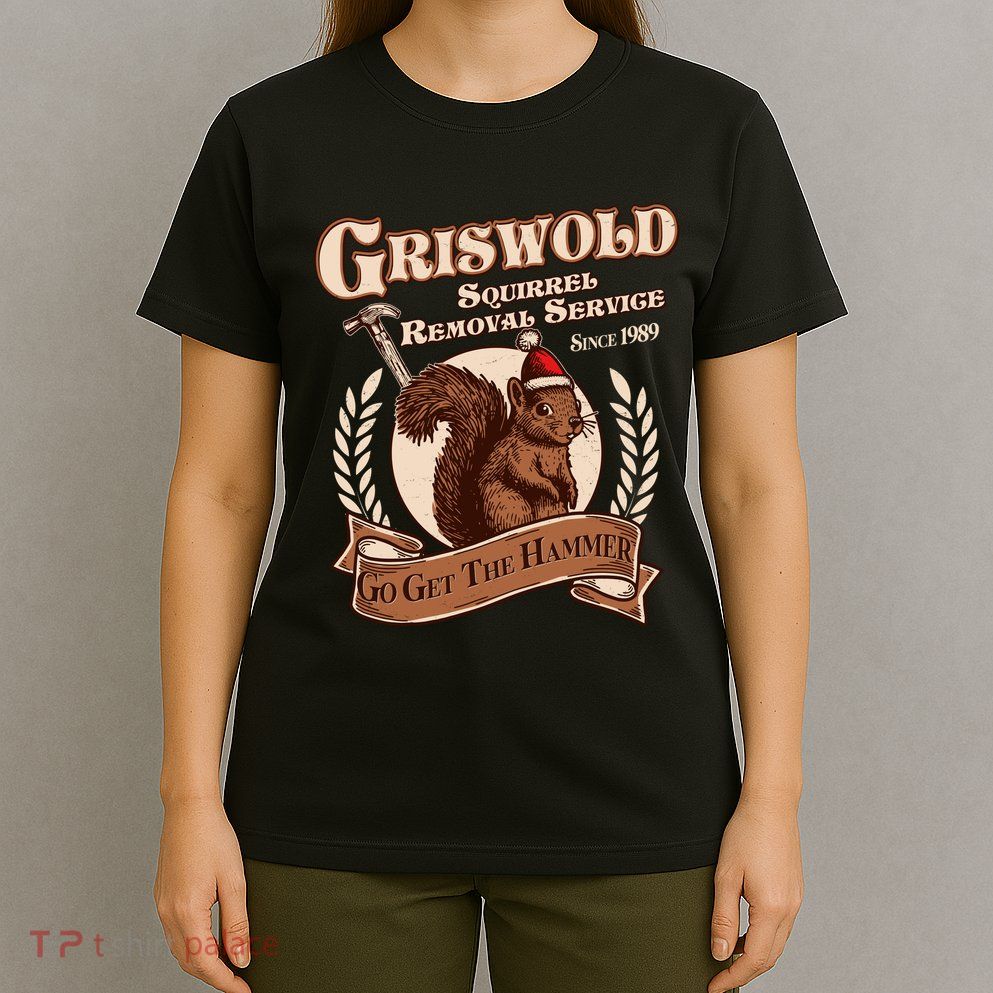Funny Christmas Griswold Squirrel Removal Service Go Get The Hammer T-Shirt
