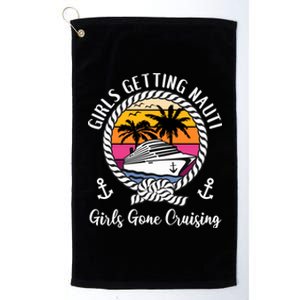 Funny Cruise Getting Nauti Gone Cruising Gift Platinum Collection Golf Towel