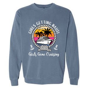 Funny Cruise Getting Nauti Gone Cruising Gift Garment-Dyed Sweatshirt