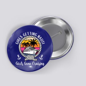 Funny Cruise Getting Nauti Gone Cruising Gift Button