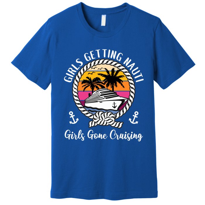 Funny Cruise Getting Nauti Gone Cruising Gift Premium T-Shirt