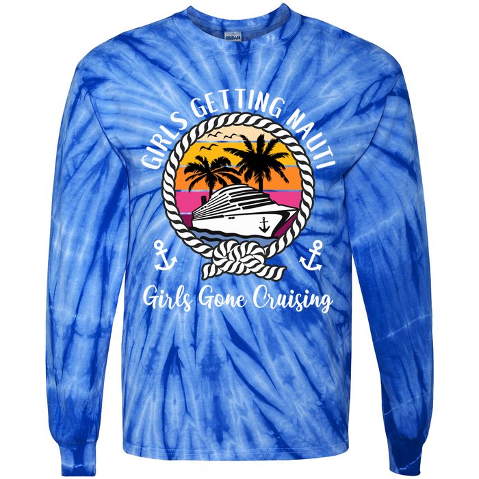 Funny Cruise Getting Nauti Gone Cruising Gift Tie-Dye Long Sleeve Shirt