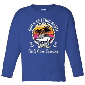 Funny Cruise Getting Nauti Gone Cruising Gift Toddler Long Sleeve Shirt