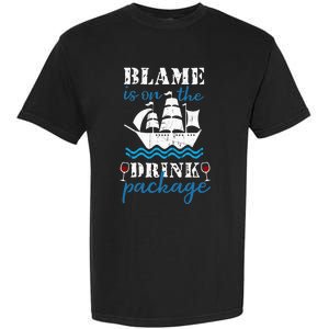 Funny Cruise Gifts Blame It On The Drink Package Garment-Dyed Heavyweight T-Shirt