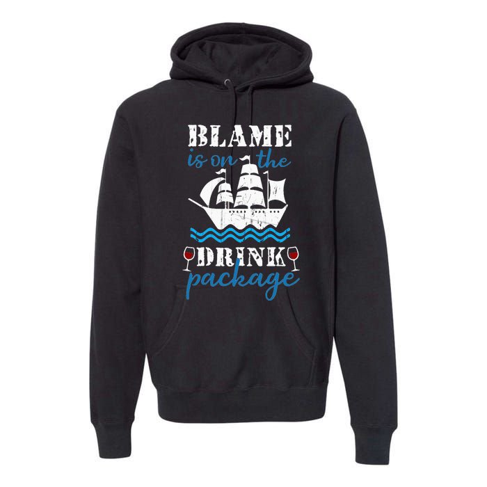 Funny Cruise Gifts Blame It On The Drink Package Premium Hoodie