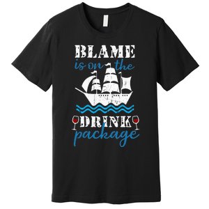 Funny Cruise Gifts Blame It On The Drink Package Premium T-Shirt