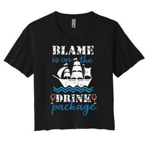 Funny Cruise Gifts Blame It On The Drink Package Women's Crop Top Tee