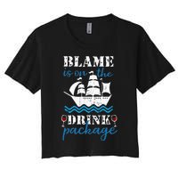 Funny Cruise Gifts Blame It On The Drink Package Women's Crop Top Tee