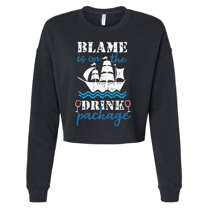 Funny Cruise Gifts Blame It On The Drink Package Cropped Pullover Crew