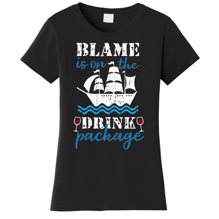 Funny Cruise Gifts Blame It On The Drink Package Women's T-Shirt