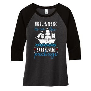 Funny Cruise Gifts Blame It On The Drink Package Women's Tri-Blend 3/4-Sleeve Raglan Shirt