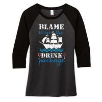 Funny Cruise Gifts Blame It On The Drink Package Women's Tri-Blend 3/4-Sleeve Raglan Shirt