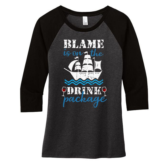 Funny Cruise Gifts Blame It On The Drink Package Women's Tri-Blend 3/4-Sleeve Raglan Shirt