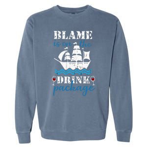 Funny Cruise Gifts Blame It On The Drink Package Garment-Dyed Sweatshirt