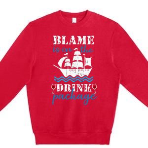 Funny Cruise Gifts Blame It On The Drink Package Premium Crewneck Sweatshirt