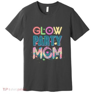 Funny Cute Glow Party Mom Premium T-Shirt