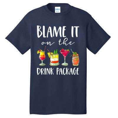 Funny Cruise Gifts Blame It On The Drink Package Tall T-Shirt