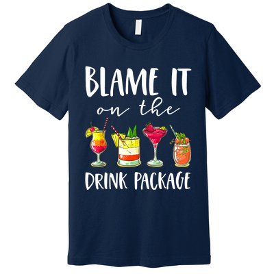 Funny Cruise Gifts Blame It On The Drink Package Premium T-Shirt