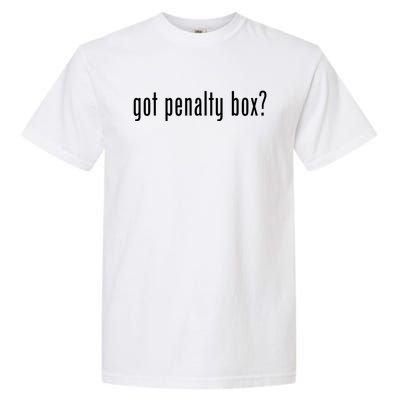 Funny Classic Got Penalty Box? Retro Funny Gift Garment-Dyed Heavyweight T-Shirt