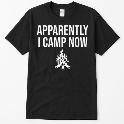 Funny Camping Gifts For  Or Teens Apparently I Camp Now Tall T-Shirt