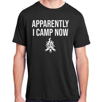 Funny Camping Gifts For  Or Teens Apparently I Camp Now Adult ChromaSoft Performance T-Shirt