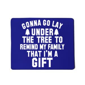 Funny Christmas Gonna Go Lay Under The Tree Gift Mousepad