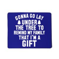 Funny Christmas Gonna Go Lay Under The Tree Gift Mousepad