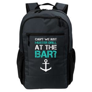 Funny cruise gifts - Ship vacation - Muster Drill At The Bar Daily Commute Backpack