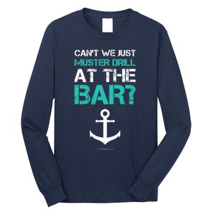 Funny cruise gifts - Ship vacation - Muster Drill At The Bar Long Sleeve Shirt