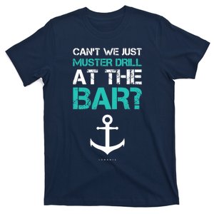 Funny cruise gifts - Ship vacation - Muster Drill At The Bar T-Shirt