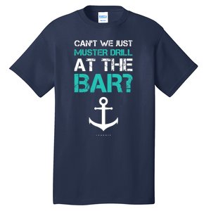 Funny cruise gifts - Ship vacation - Muster Drill At The Bar Tall T-Shirt