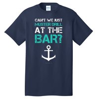 Funny cruise gifts - Ship vacation - Muster Drill At The Bar Tall T-Shirt