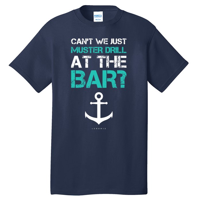 Funny cruise gifts - Ship vacation - Muster Drill At The Bar Tall T-Shirt