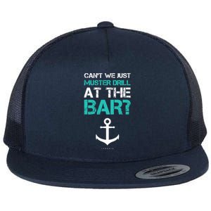 Funny cruise gifts - Ship vacation - Muster Drill At The Bar Flat Bill Trucker Hat