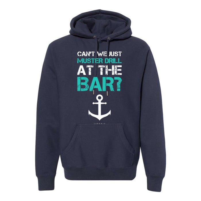 Funny cruise gifts - Ship vacation - Muster Drill At The Bar Premium Hoodie