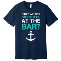 Funny cruise gifts - Ship vacation - Muster Drill At The Bar Premium T-Shirt