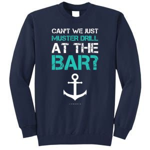 Funny cruise gifts - Ship vacation - Muster Drill At The Bar Tall Sweatshirt