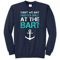 Funny cruise gifts - Ship vacation - Muster Drill At The Bar Tall Sweatshirt