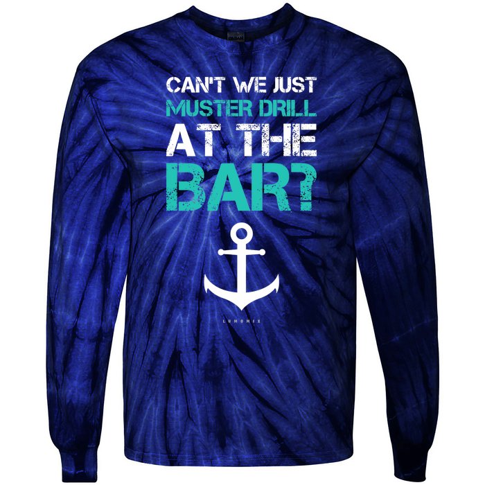 Funny cruise gifts - Ship vacation - Muster Drill At The Bar Tie-Dye Long Sleeve Shirt