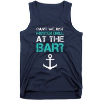 Funny cruise gifts - Ship vacation - Muster Drill At The Bar Tank Top