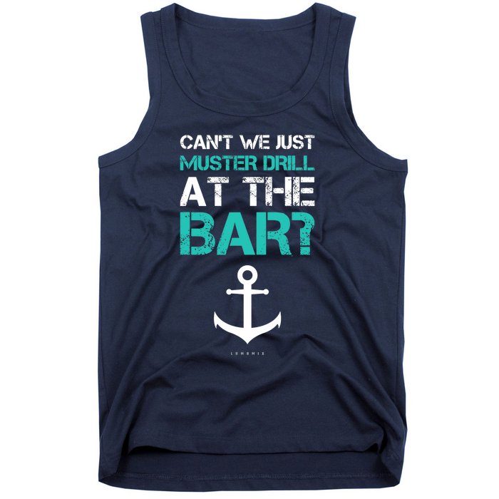 Funny cruise gifts - Ship vacation - Muster Drill At The Bar Tank Top