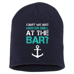 Funny cruise gifts - Ship vacation - Muster Drill At The Bar Short Acrylic Beanie