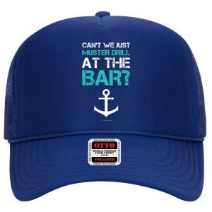 Funny cruise gifts - Ship vacation - Muster Drill At The Bar High Crown Mesh Back Trucker Hat