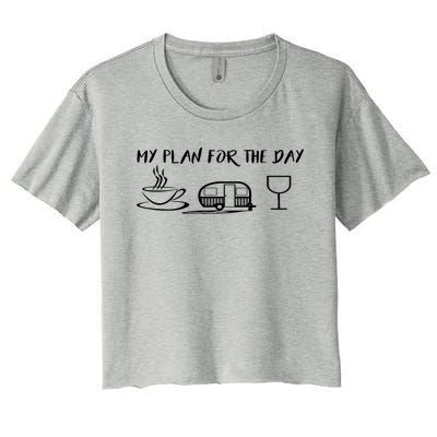 Funny Camping Gift Plan For The Day Gift Coffee Camper Wine Cute Gift Women's Crop Top Tee