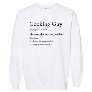 Funny Cooking Guy Definition Gift For Cook Lovers Garment-Dyed Sweatshirt